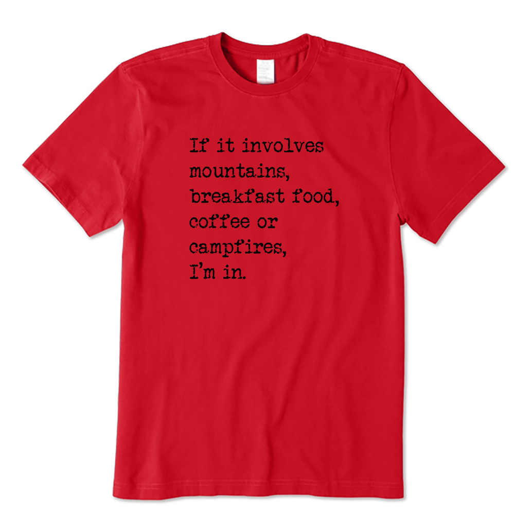Mountains, Breakfast Food, Coffee or Campfires T-shirt