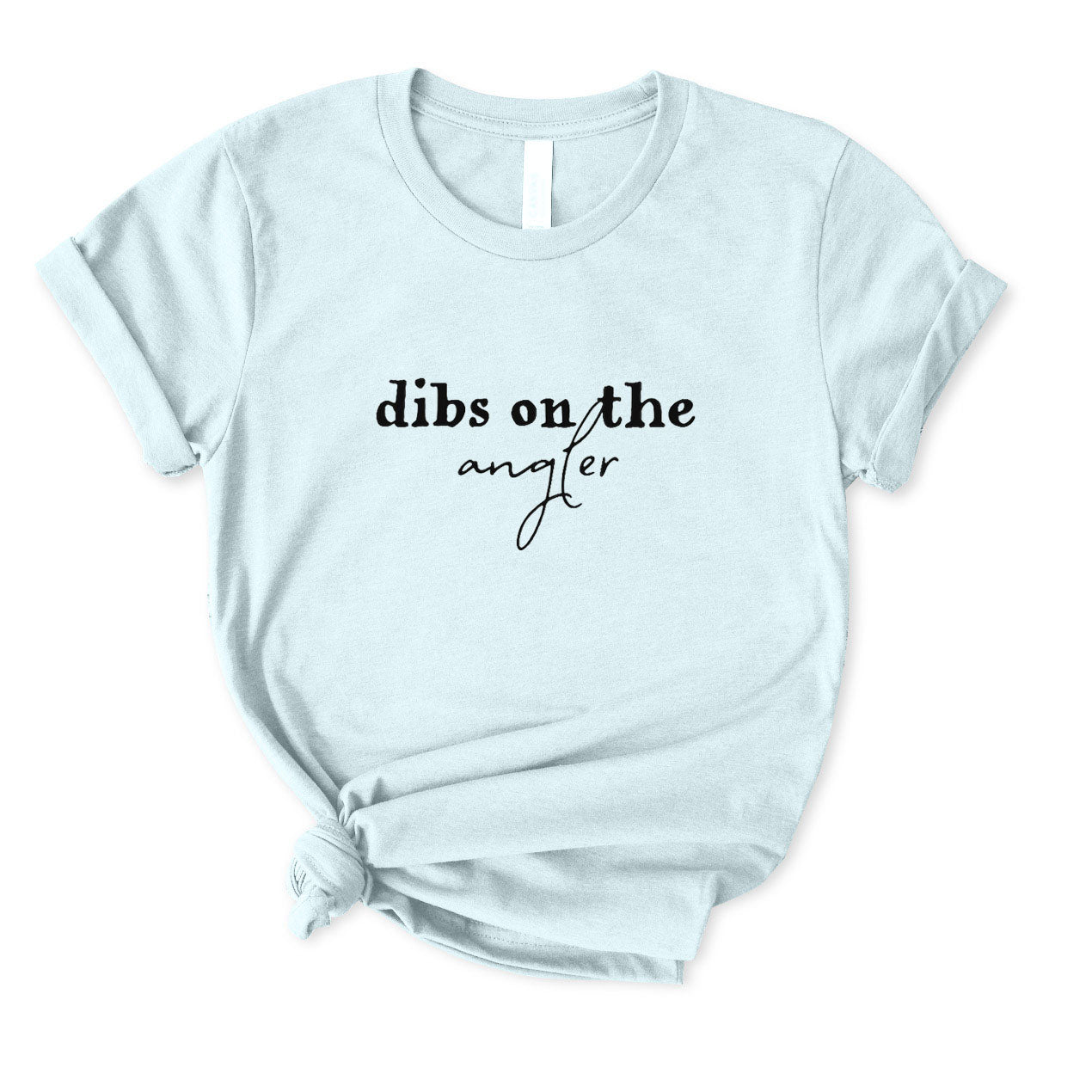 Dibs on The Angler T-Shirt FOR WOMEN