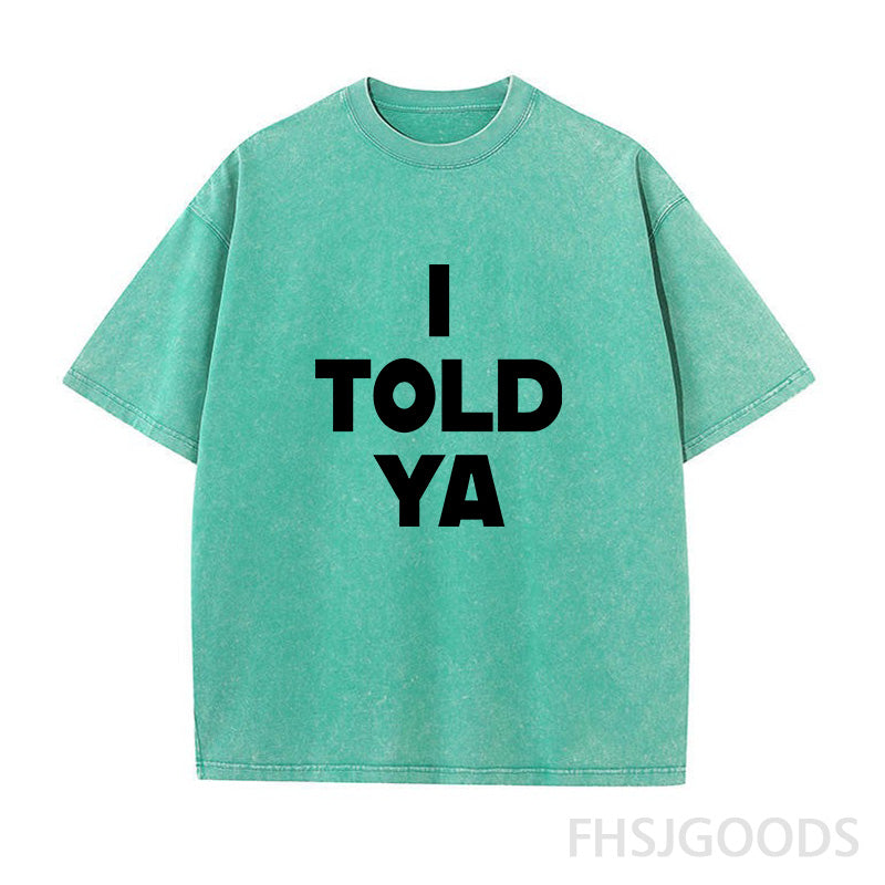 I Told Ya Unisex Distressed T-Shirt