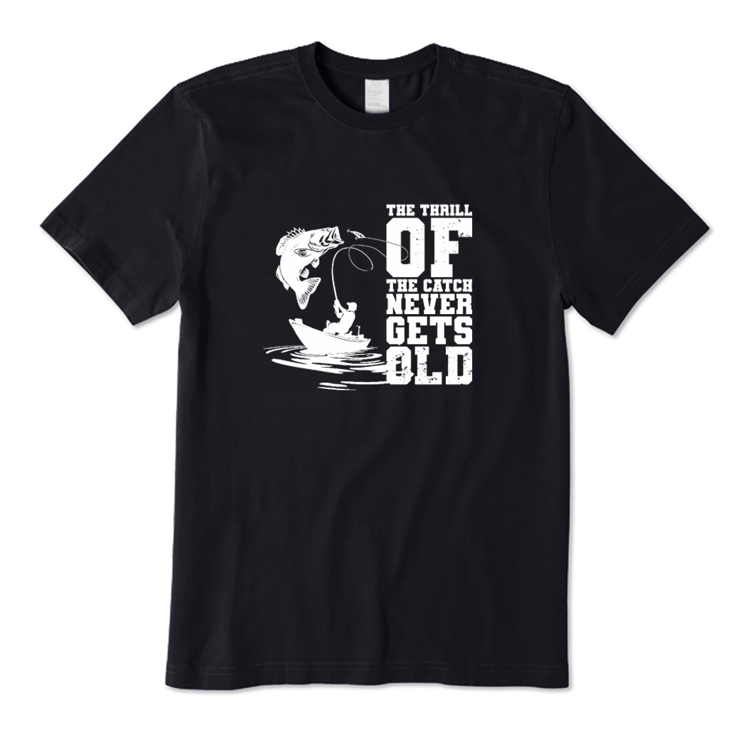 The Thrill of The Catch Never Gets Old T-Shirt