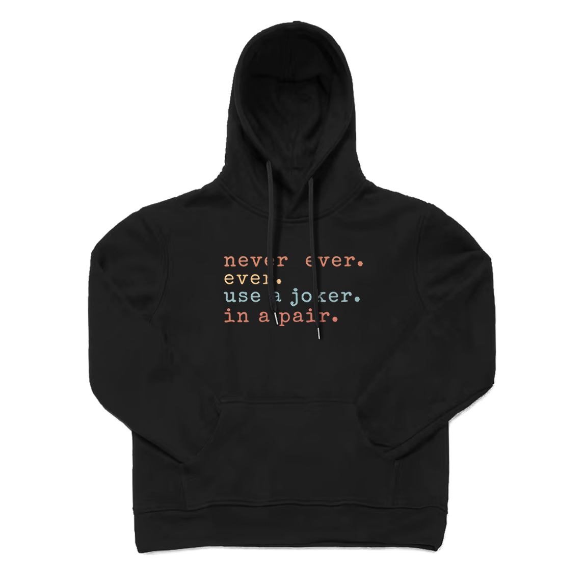 Never Ever Ever Use A Joker in A Pair Mahjong Hoodie