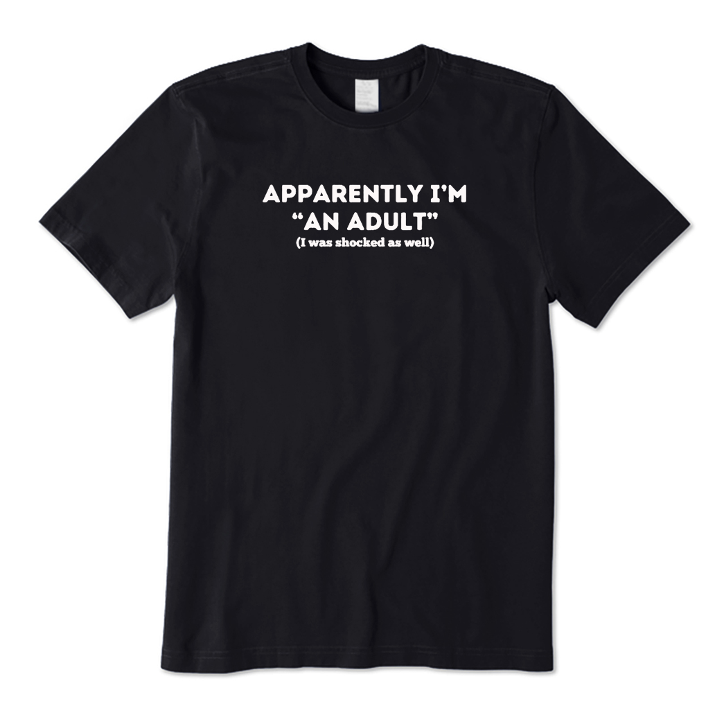 Apparently Im An Adult T-Shirt