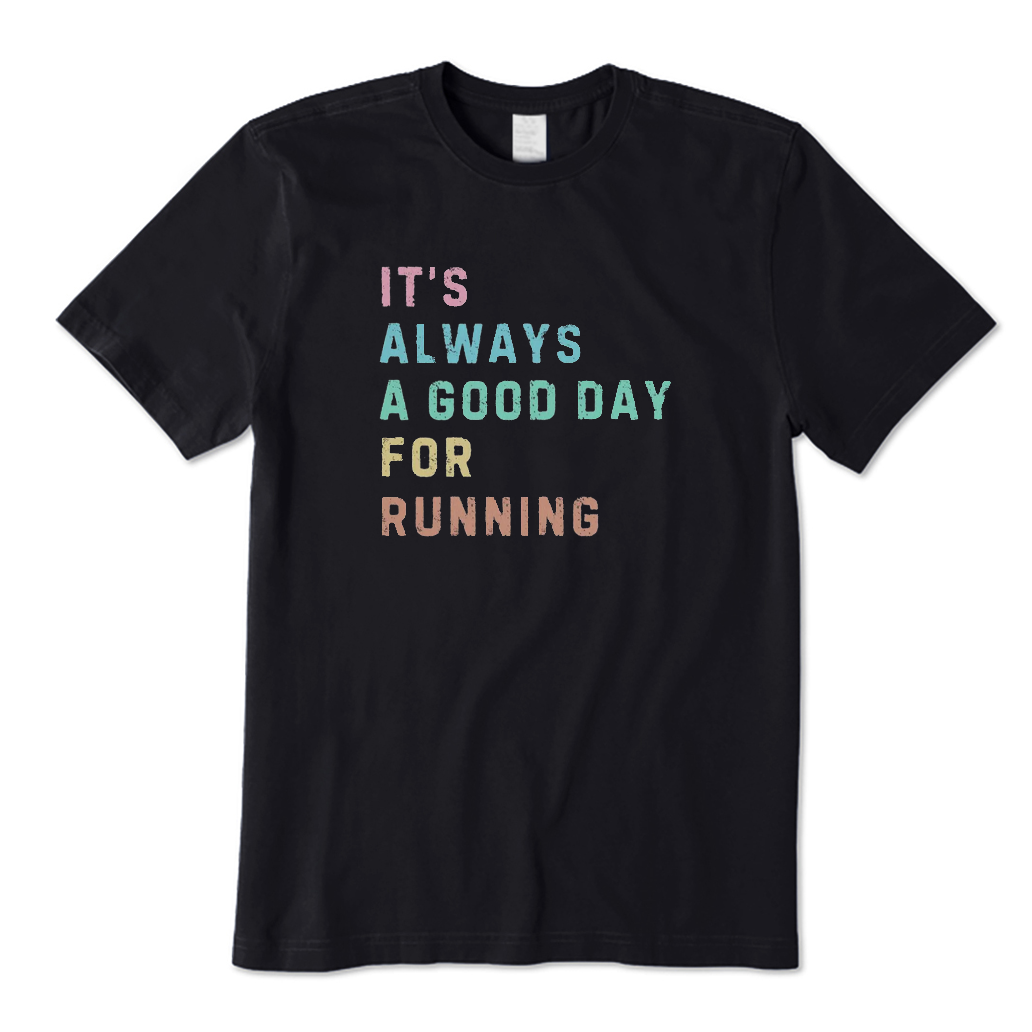 Its A Good Day for Running T-Shirt