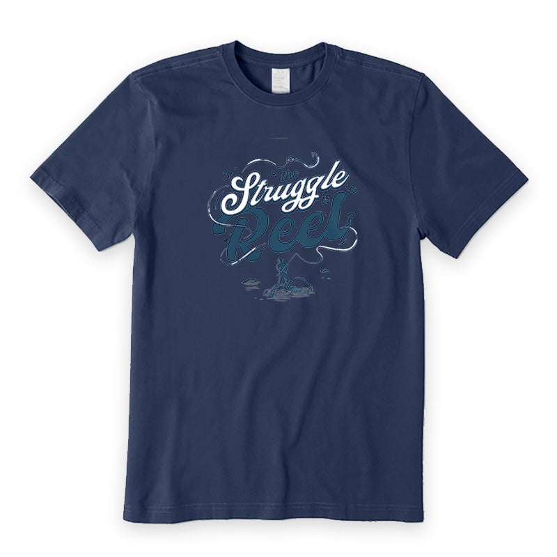 The Struggle Is Reel Fishing T-Shirt
