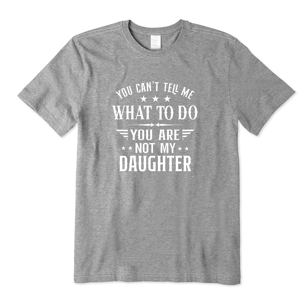 You Can't Tell Me What to do T-Shirt