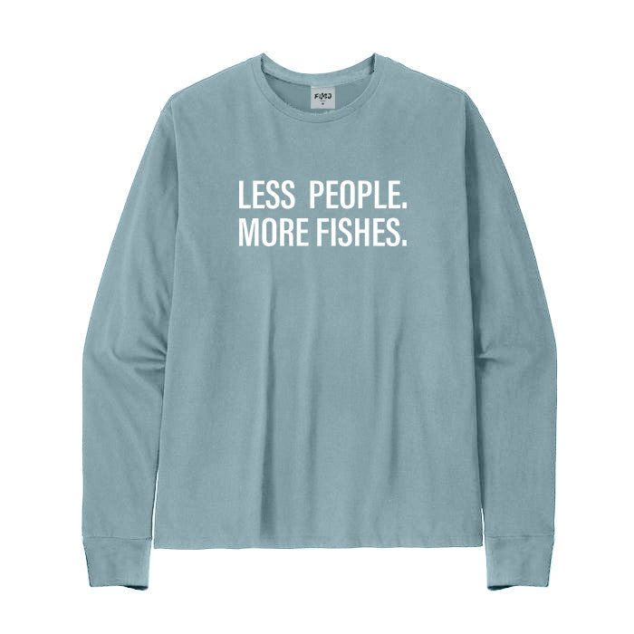 Less People More Fishes Long Sleeve T-Shirt