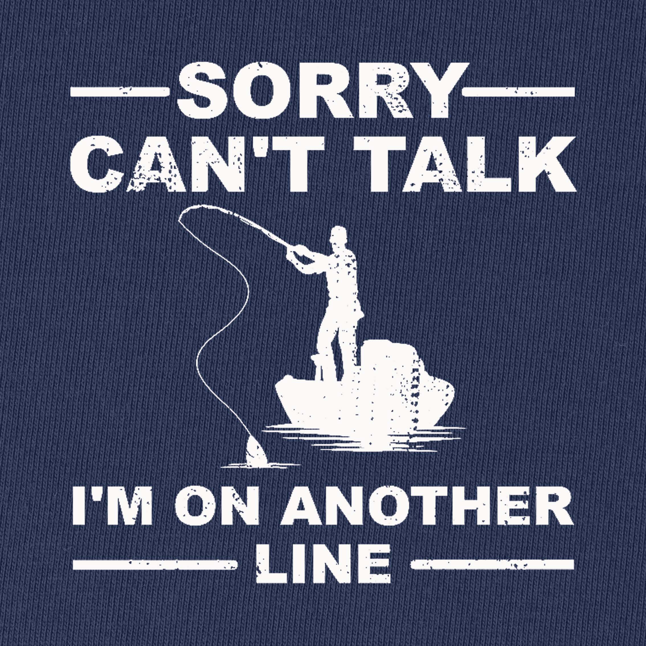 Sorry Can't Talk I'm on Another Line T-Shirt