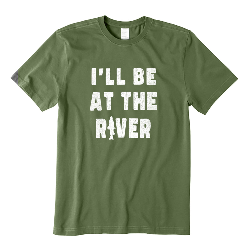 I'll Be At The River T-Shirt