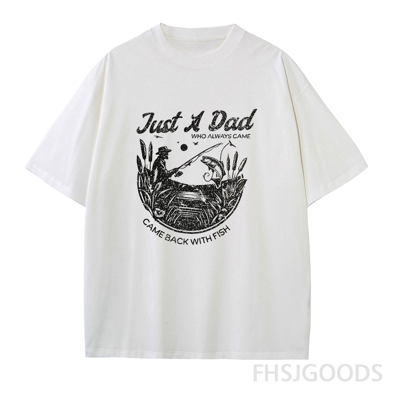 Just A Dad Who Always Came Back with Fish Fishing Unisex T-Shirt
