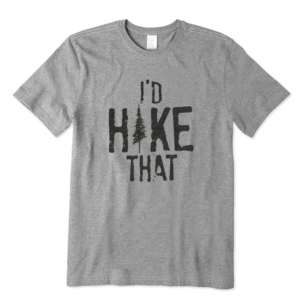 I'd Hike That T-shirt