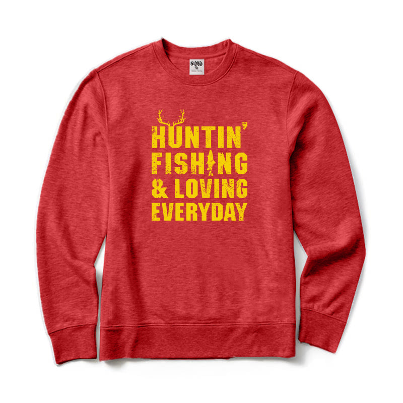 Hunting Fishing & Loving Everyday Crewneck Sweatshirt