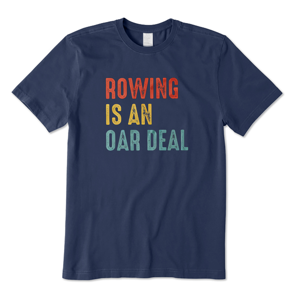 Rowing Is An Oar Deal Boating T-Shirt