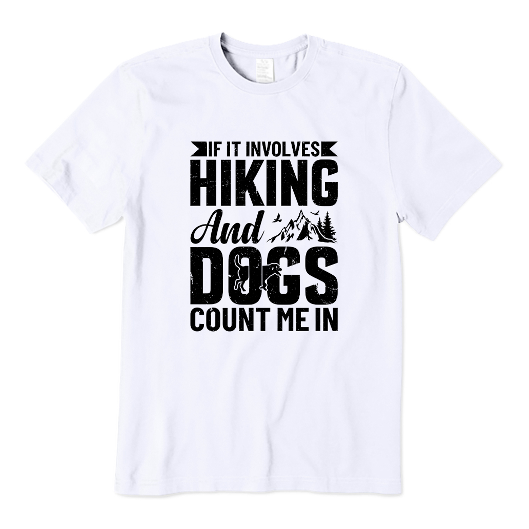 If It Involves Hiking And Dogs Count Me In T-shirt