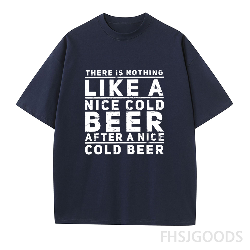 There Is Nothing Like A Nice Cold Beer After A Nice Cold Beer Unisex T-Shirt