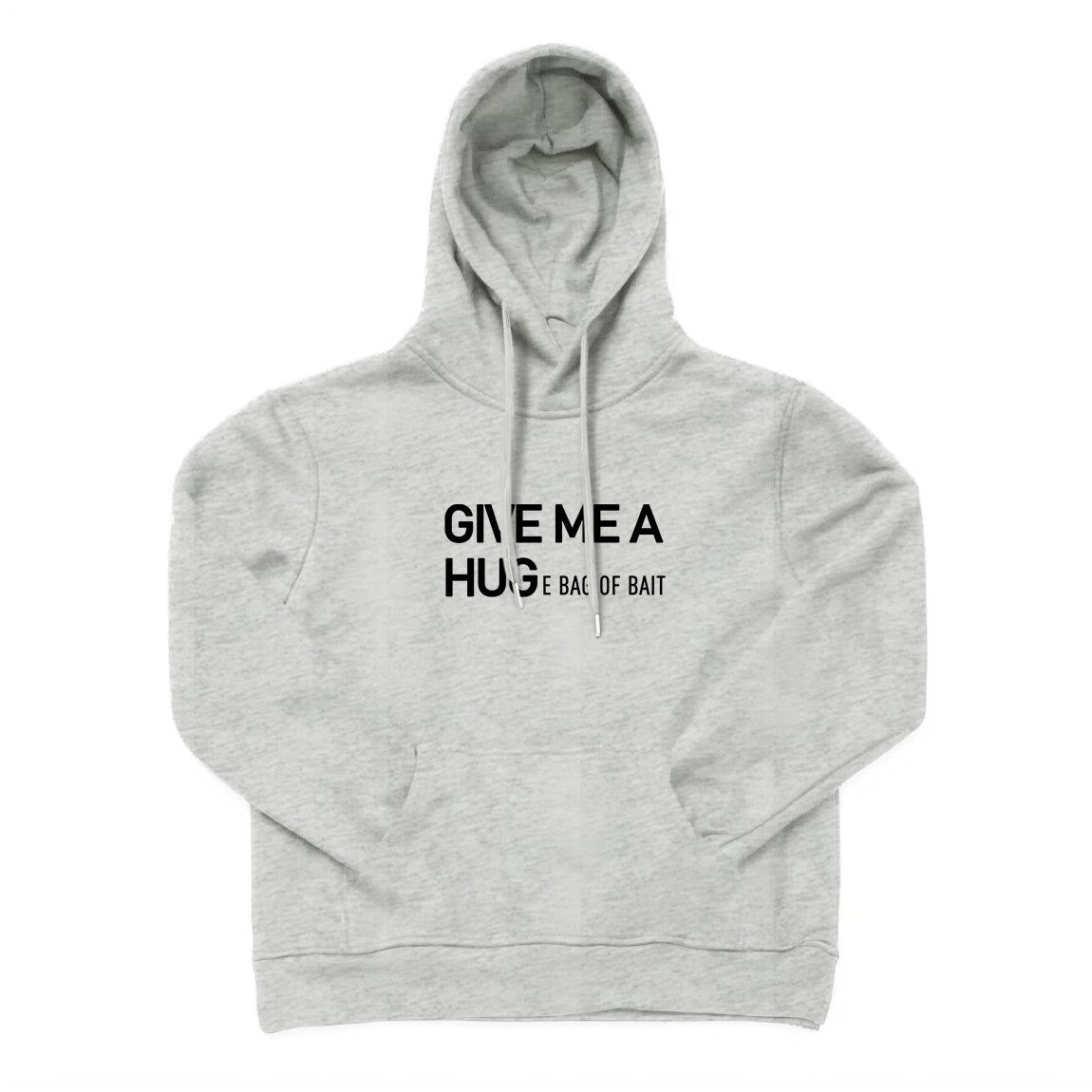 Give Me A Hug-e Bag of Bait Hoodie