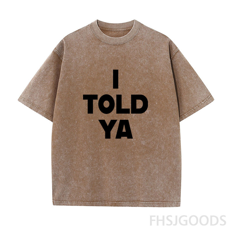 I Told Ya Unisex Distressed T-Shirt