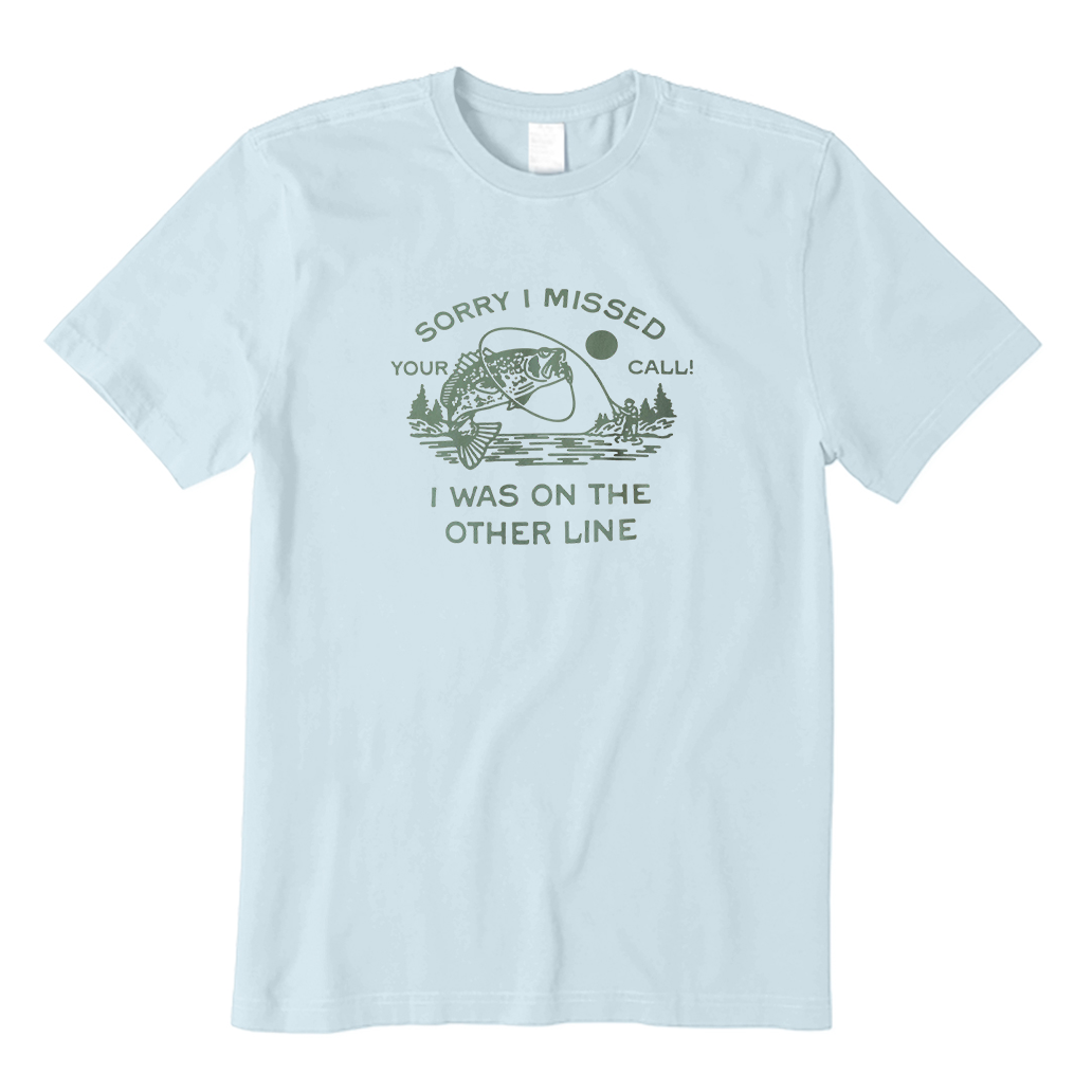 Sorry I Missed Your Call T-Shirt