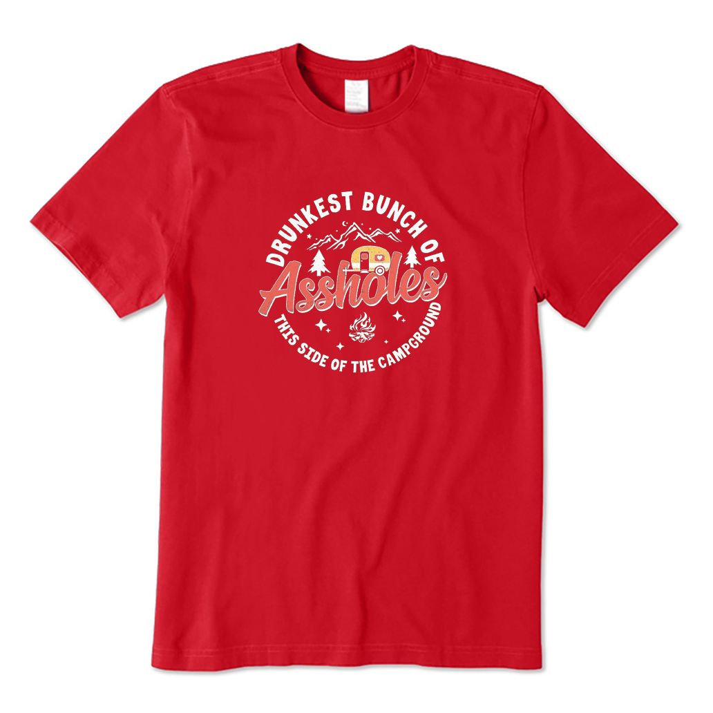 Drunkest Bunch of Assholes This Side of The Campground T-shirt