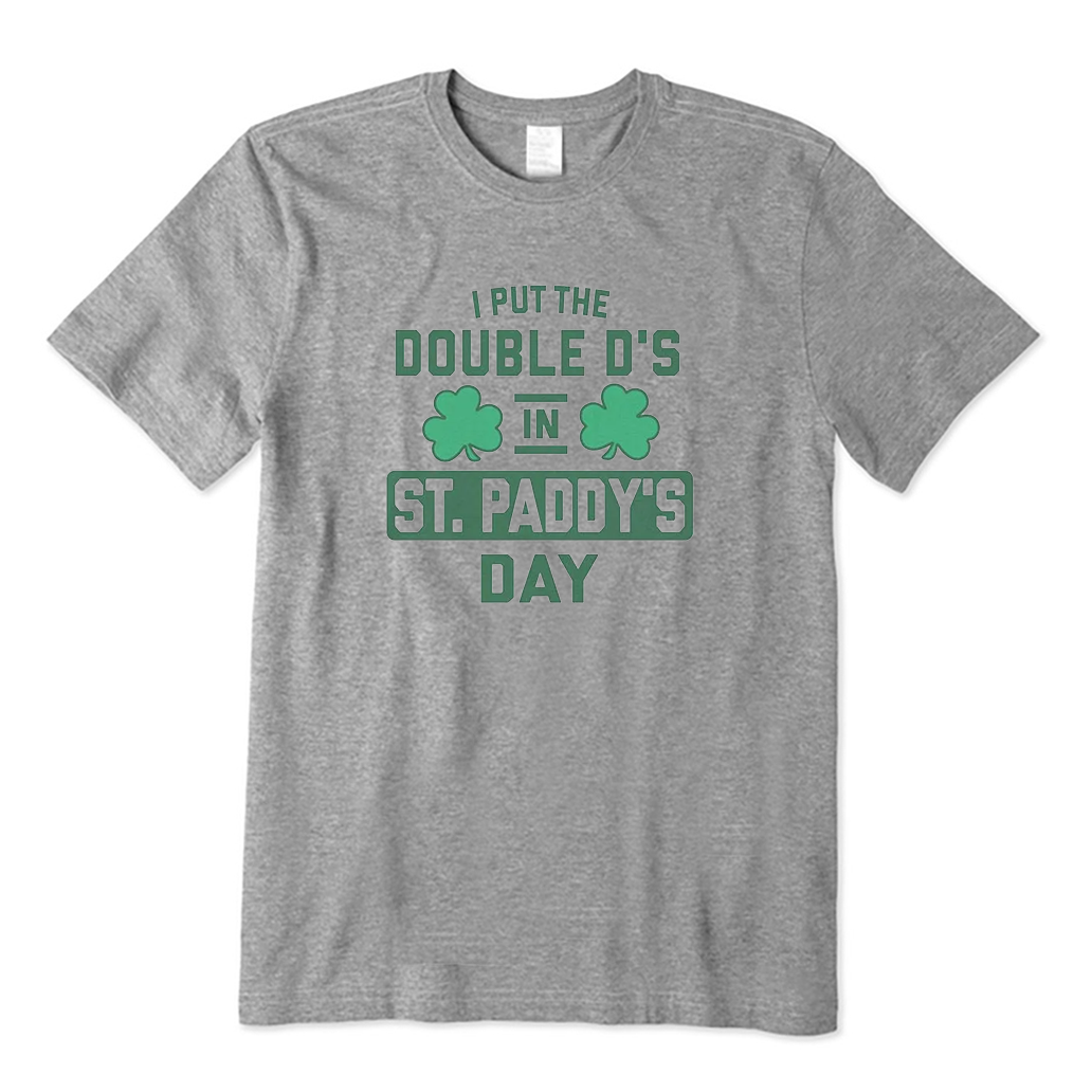 I Put The Double D's in St. Paddy's Day T-shirt