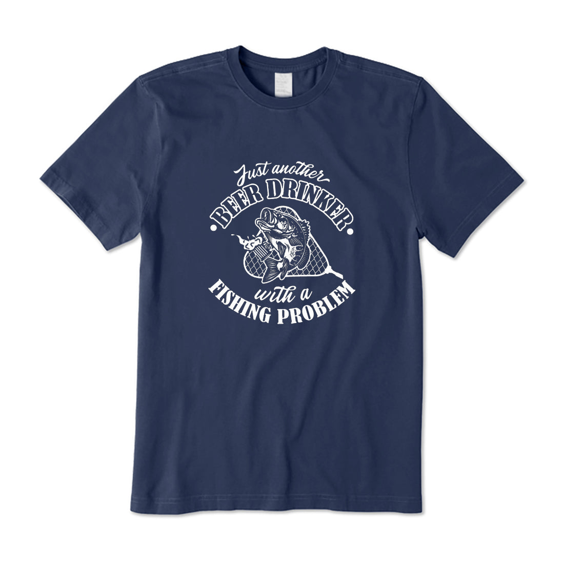 Just Another Beer Drinker with A Fishing Problem T-Shirt