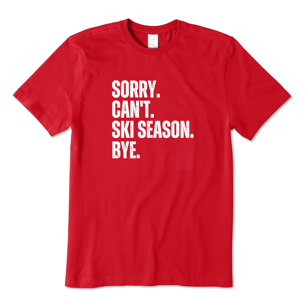 Sorry Can't Ski Season T-shirt
