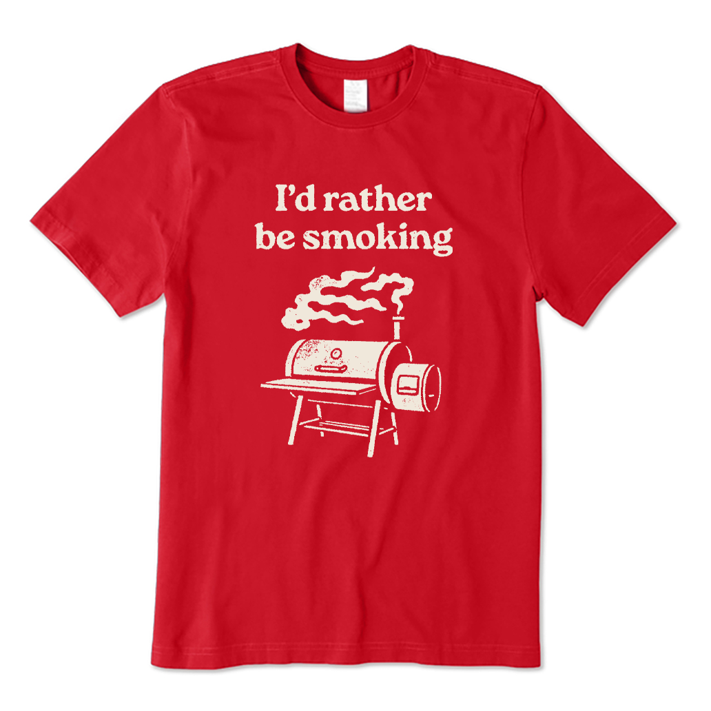 I'd Rather Be Smoking T-shirt