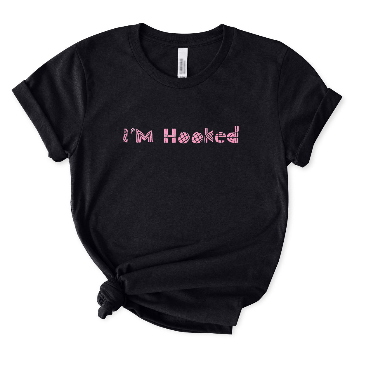 I'm Hooked T-Shirt for Women