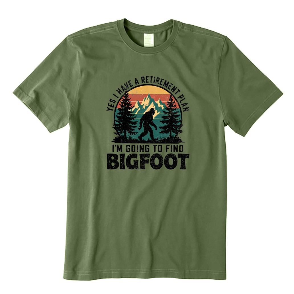 Yes I Have A Retirement Plan I'm Going To Find Bigfooot T-shirt