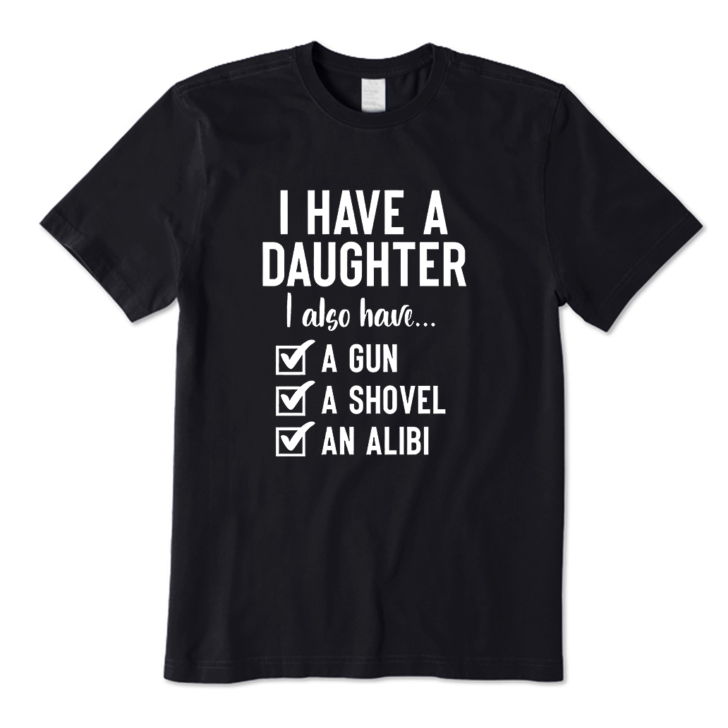 I Have a Daughter T-Shirt