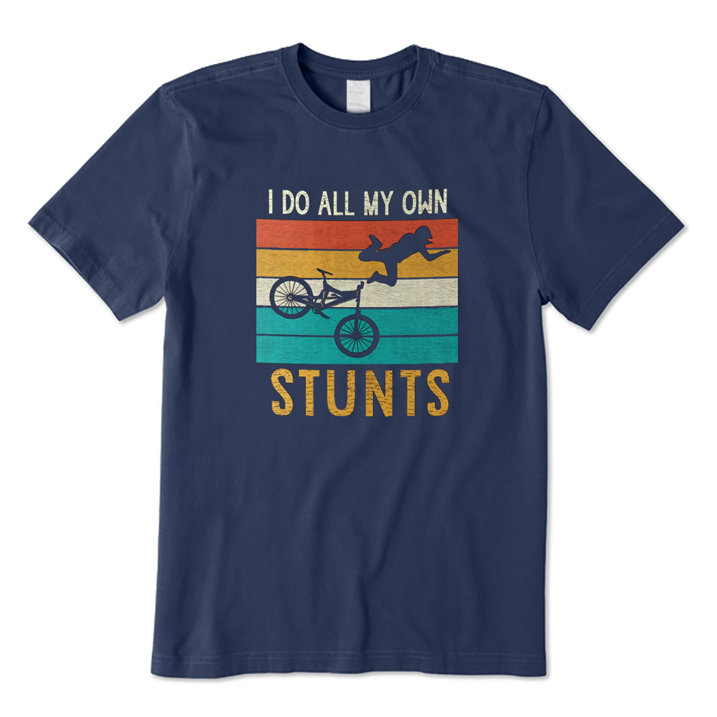 I Do All My Own Stunts Cycling T-Shirt