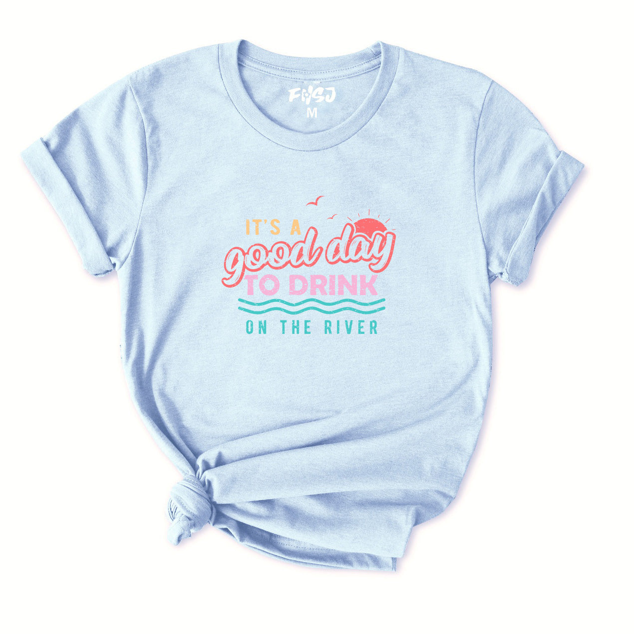 It's A Good Day To Drink on The River T-Shirt for Women