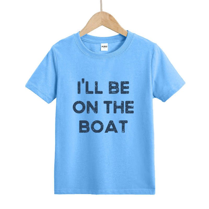 I'll Be on The Boat Kids T-Shirt