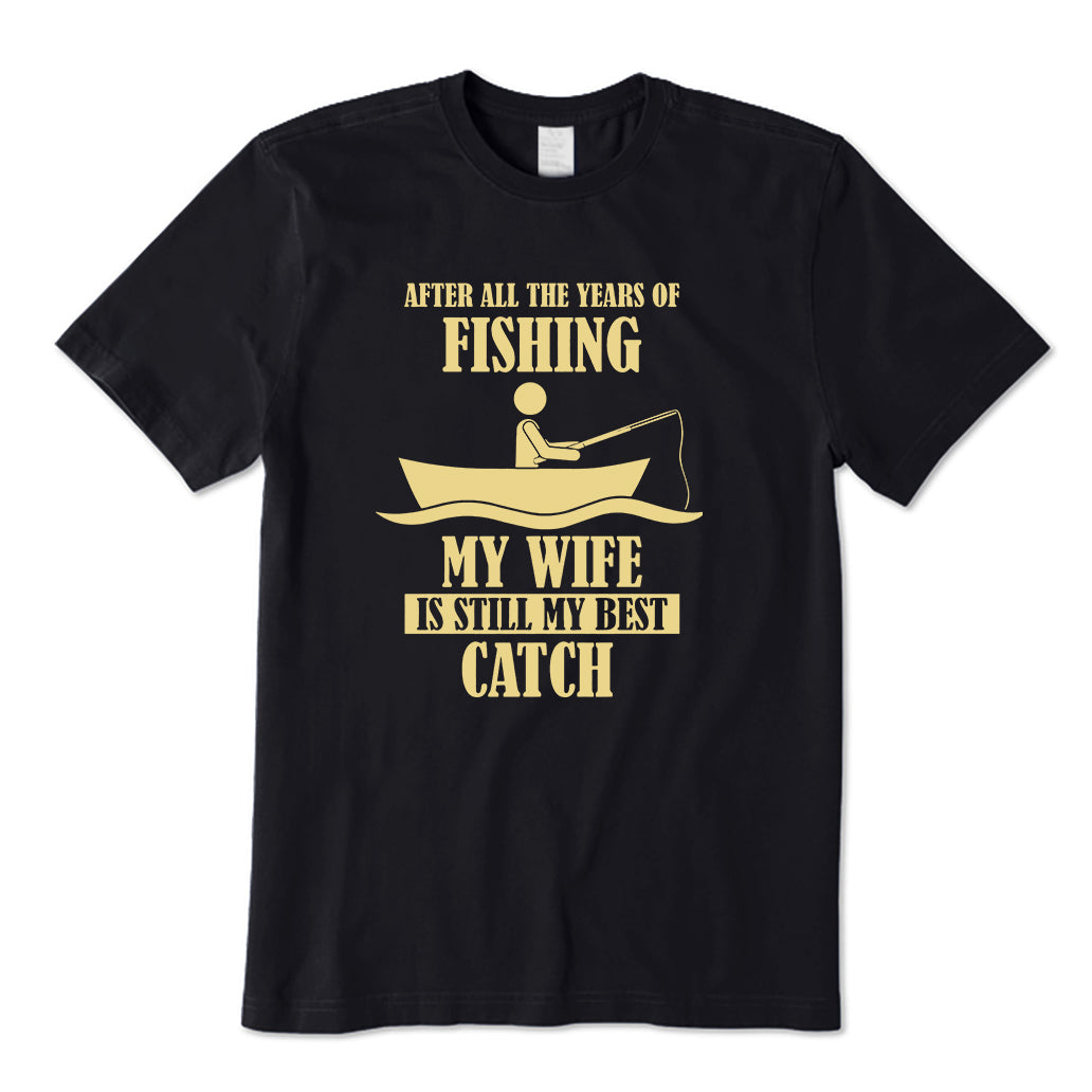 My Wife Is Still My Best Catch T-Shirt