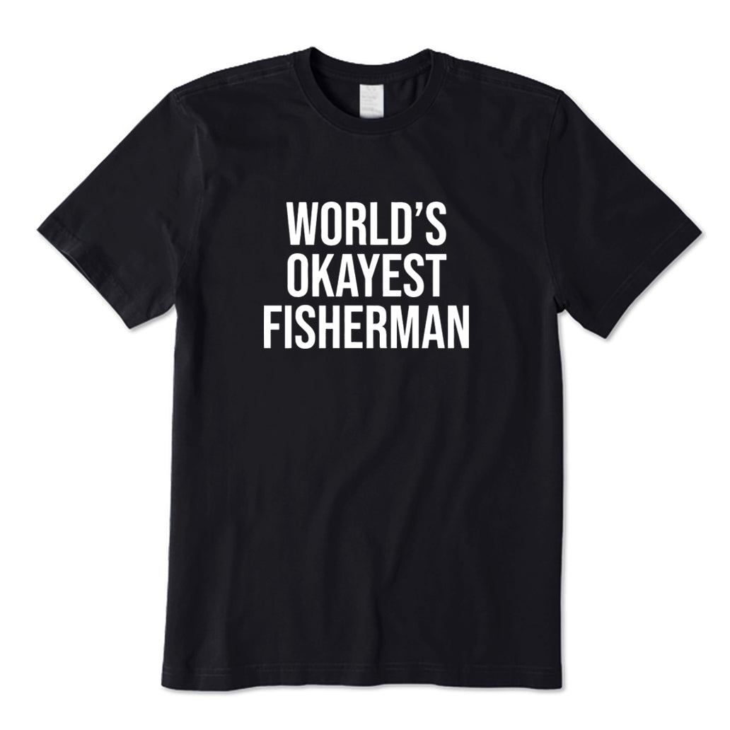 World's Okayest Fisherman T-Shirt