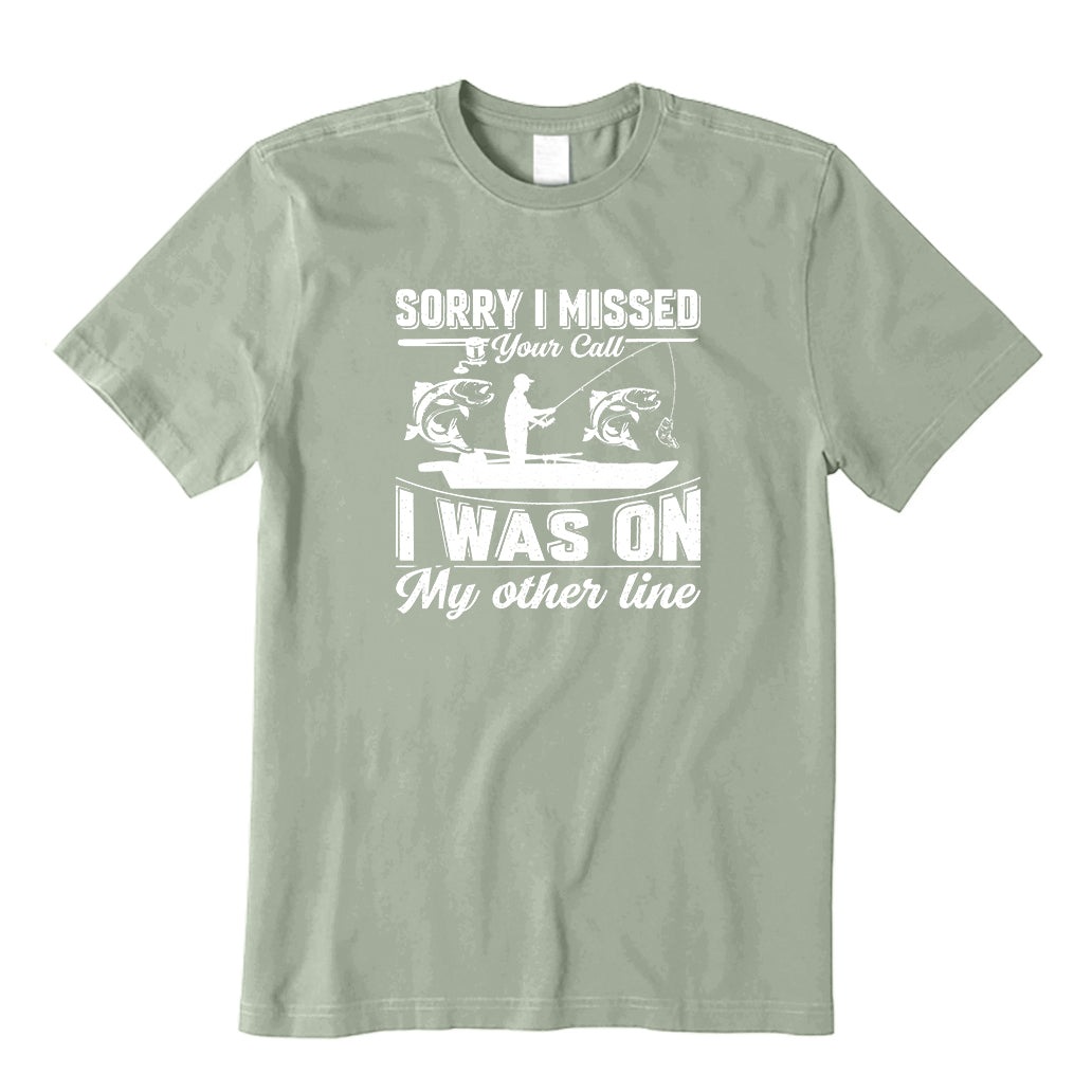Sorry Missed Your Call T-Shirt