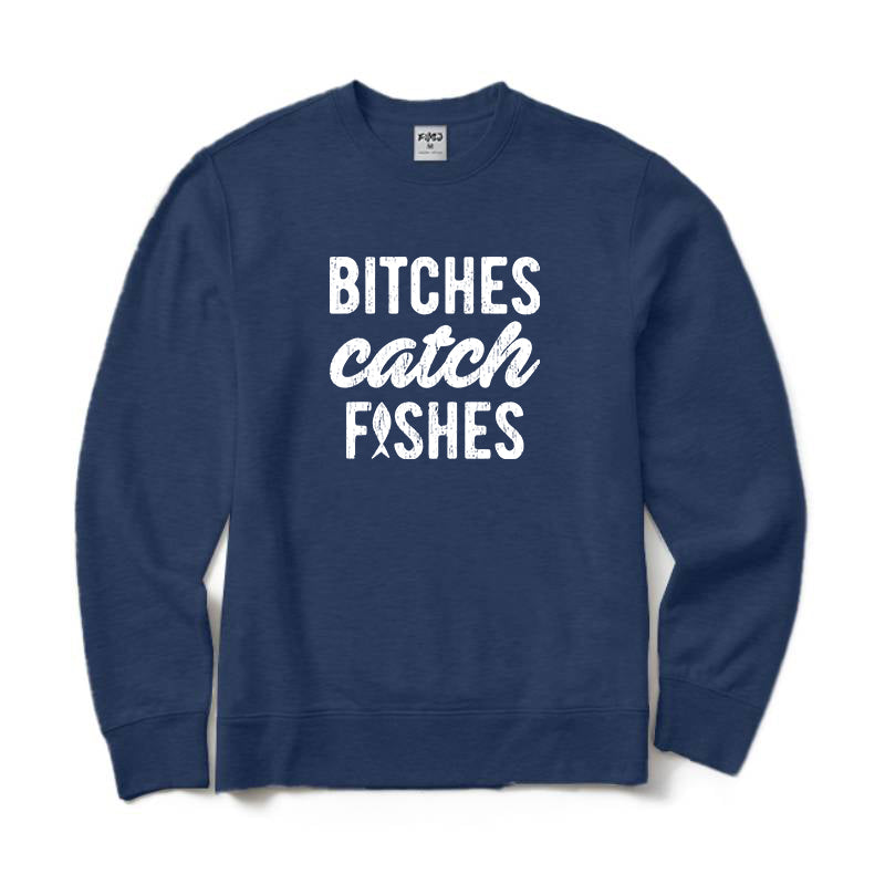 Bitches Catch Fishes Crewneck Sweatshirt