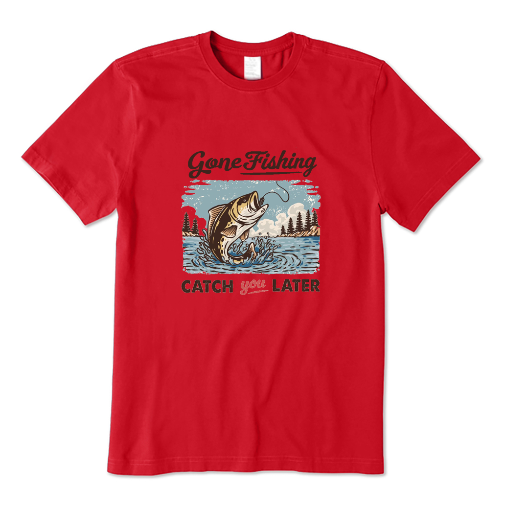 Gone Fishing Catch Ya Later T-shirt