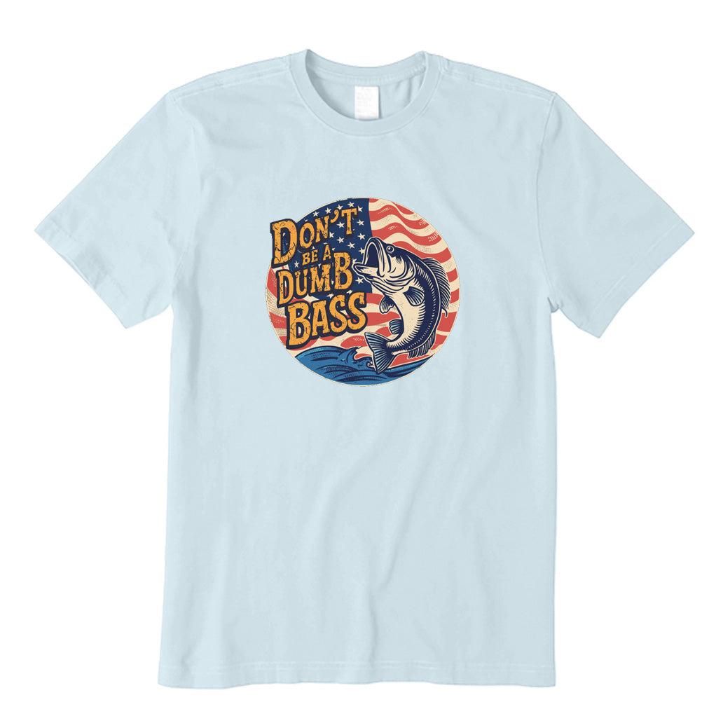 Don't Be A Dumb Bass T-Shirt