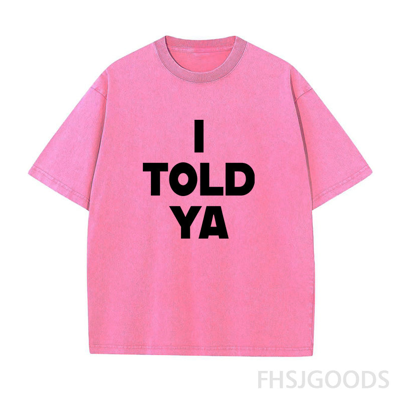 I Told Ya Unisex Distressed T-Shirt