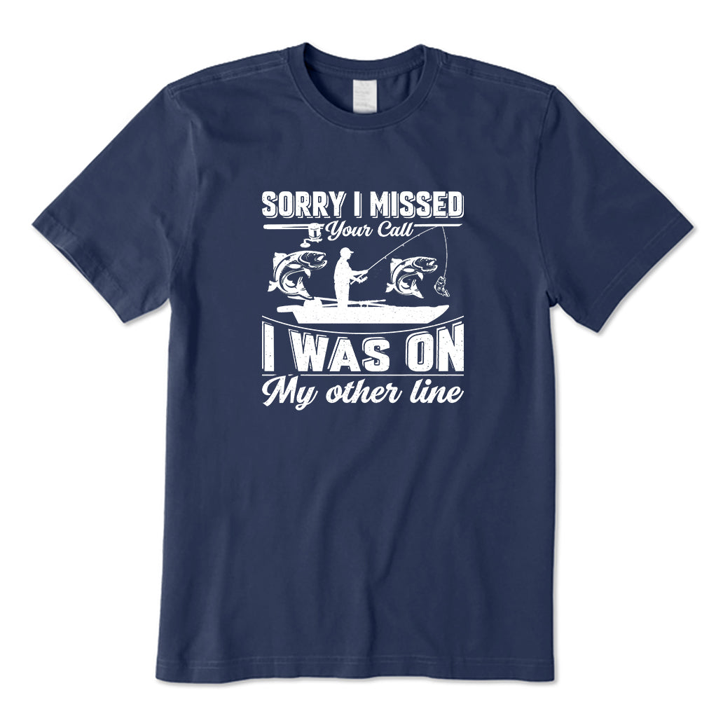 Sorry Missed Your Call T-Shirt