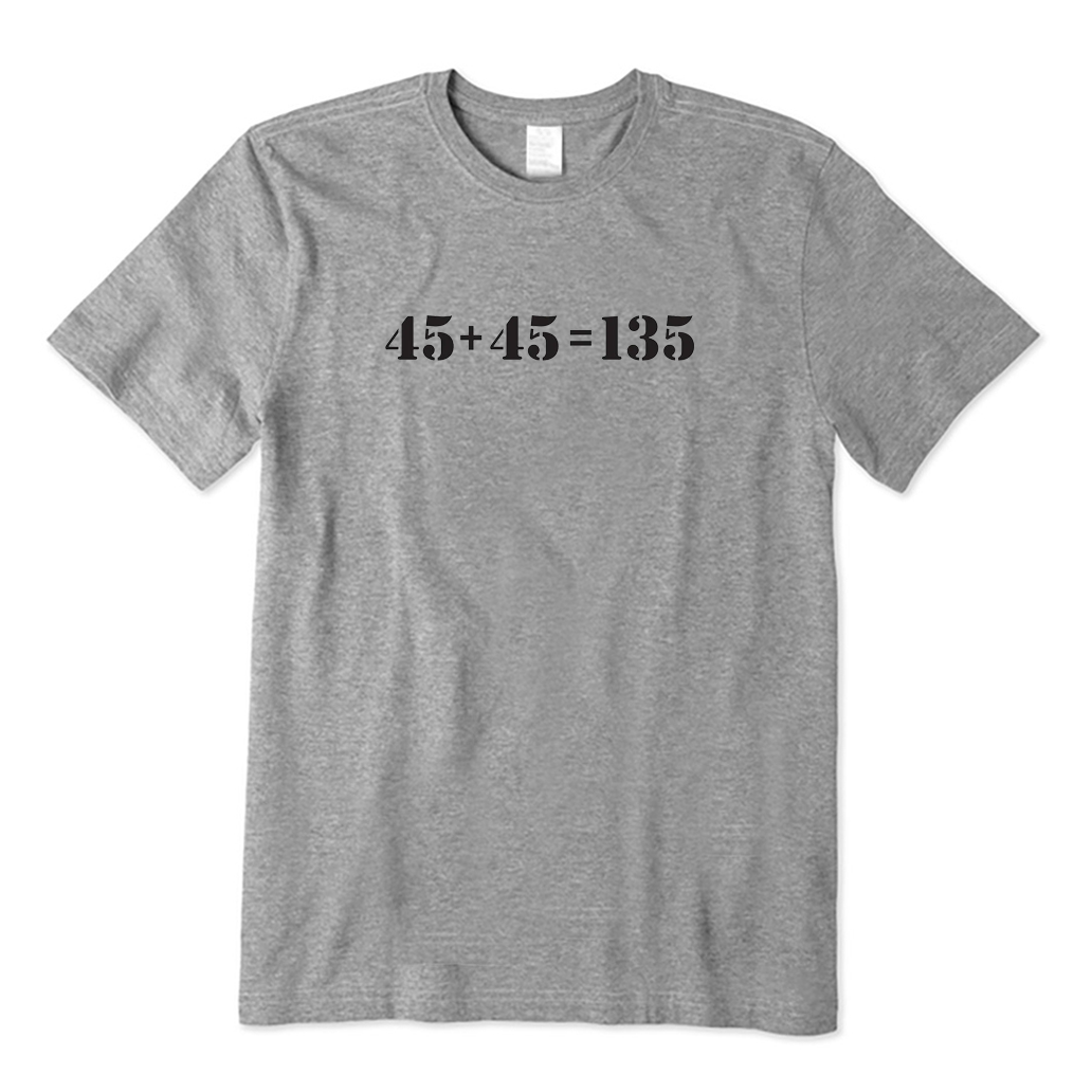 Gym Math 45 + 45 = 135 T-shirt