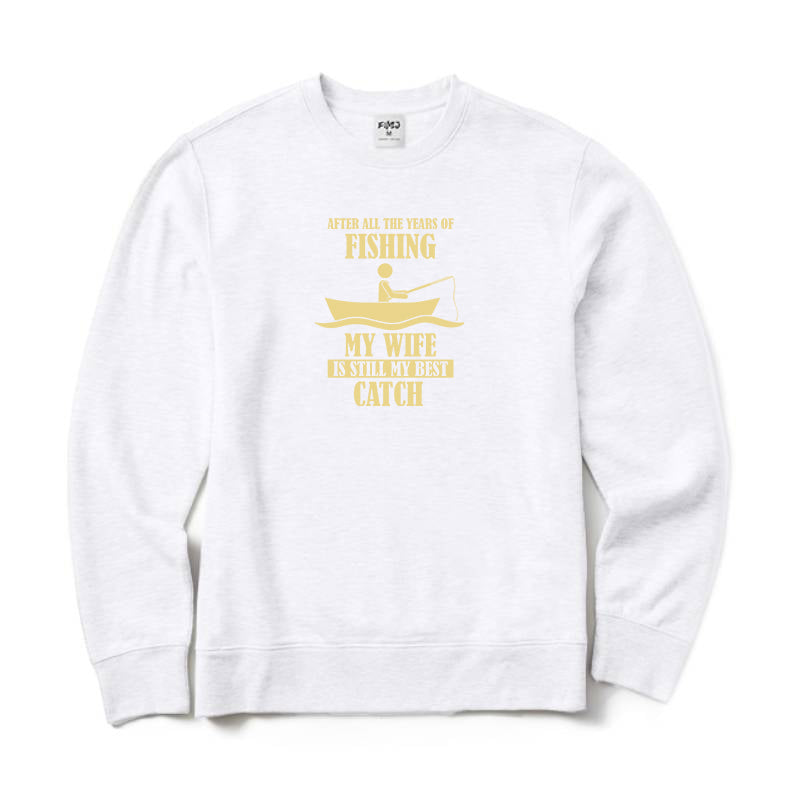 My Wife Is Still My Best Catch Crewneck Sweatshirt