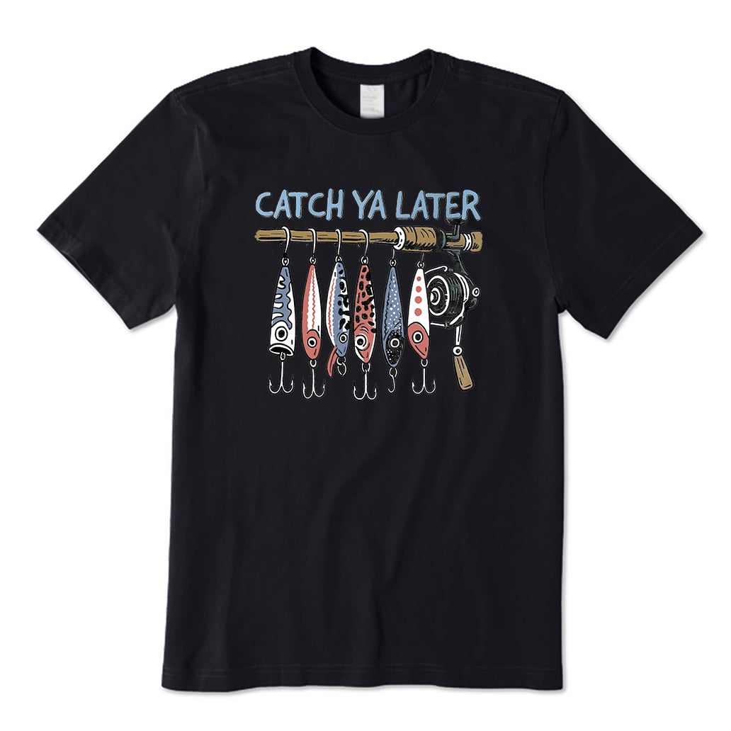 Catch Ya Later Fishing T-Shirt