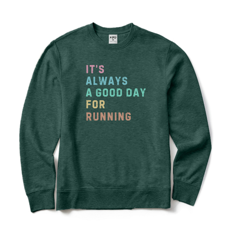 Its A Good Day for Running Sweatshirt