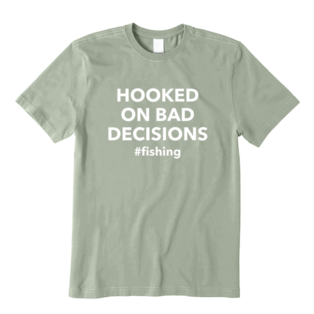 Hooked on Bad Decisions #Fishing T-Shirt
