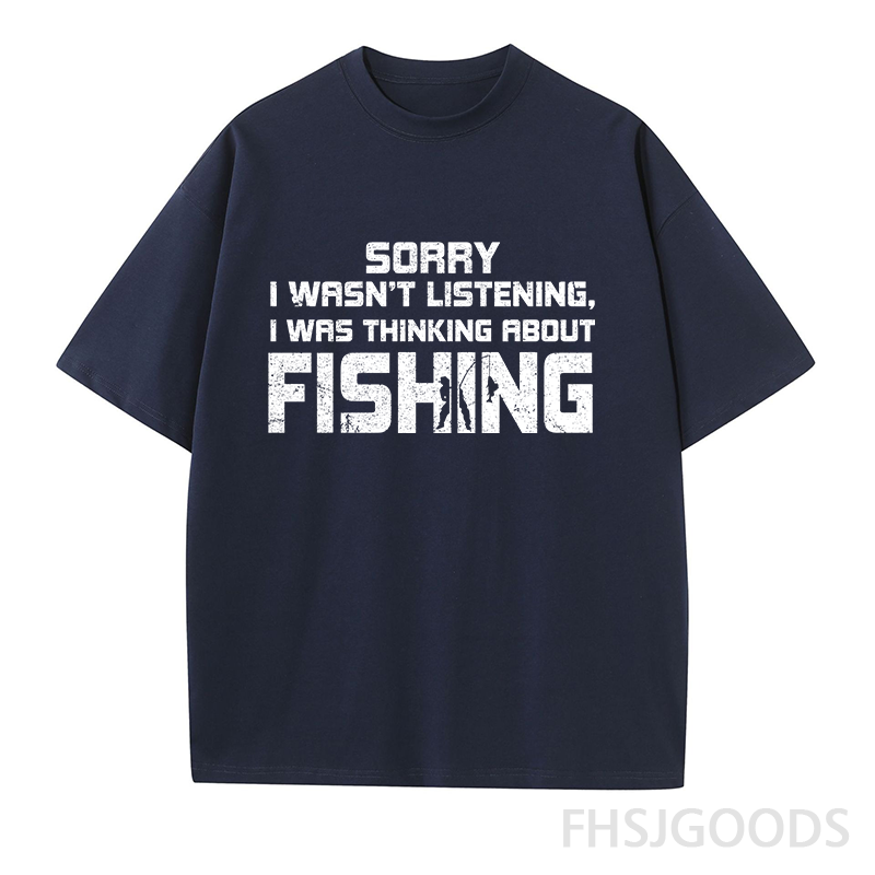 Sorry I Wasn't Listening I Was Thinking about Fishing Unisex T-Shirt