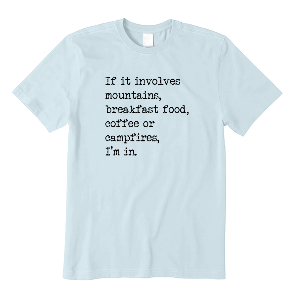 Mountains, Breakfast Food, Coffee or Campfires T-shirt
