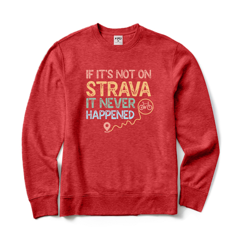 If It's Not on Strava It Never Happened Cycling Crewneck Sweatshirt