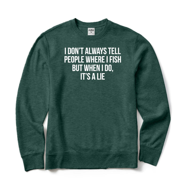 I Don't Always Tell People When I Fish Crewneck Sweatshirt