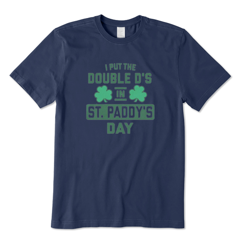 I Put The Double D's in St. Paddy's Day T-shirt
